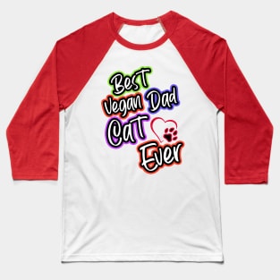 Best Vegan Cat Dad Ever Baseball T-Shirt